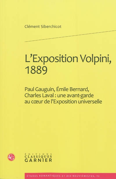 L'exposition Volpini, 1889 : Paul Gauguin, Émile Bernard, Charles Laval : une avant-garde au coeur de l'Exposition universelle