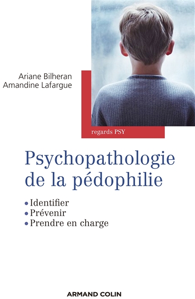 Psychopathologie de la pédophilie : identifier, prévenir, prendre en charge