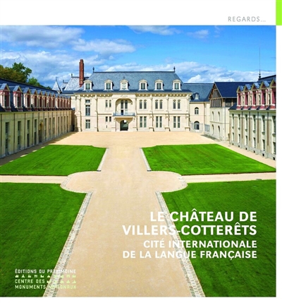 Le château de Villers-Cotterêts : cité internationale de la langue française