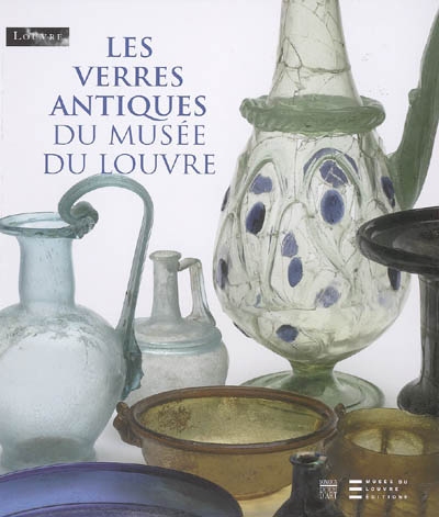 Les verres antiques du Musée du Louvre. II , Vaisselle et contenants du 1er siècle au début du VIIe siècle après J.-C.