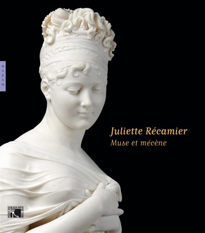 Juliette Récamier : muse et mécène : exposition, Lyon, Musée des beaux-arts, 27 mars-29 juin 2009