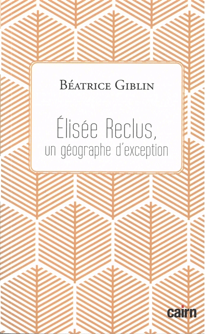 Élisée Reclus : un géographe d'exception