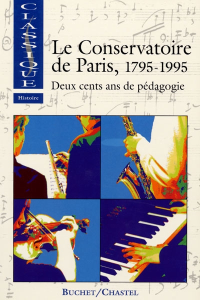 Le Conservatoire de Paris : deux cents ans de pédagogie, 1795-1995