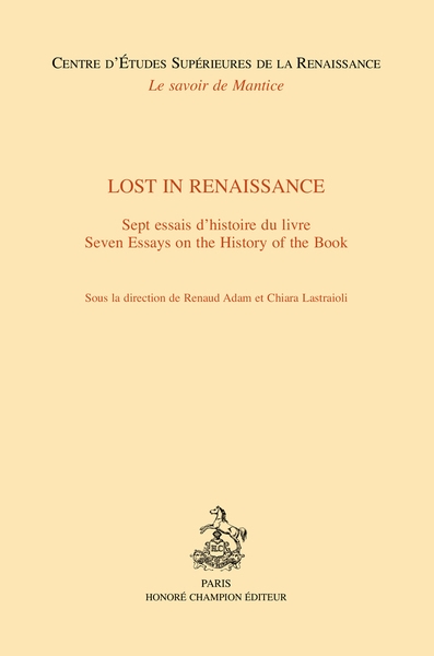 Lost in Renaissance : sept essais d'histoire du livre = Lost in Renaissance : seven essays on the history of the book