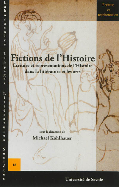 Fictions de l'histoire : écriture et représentations de l'histoire dans la littérature et les arts
