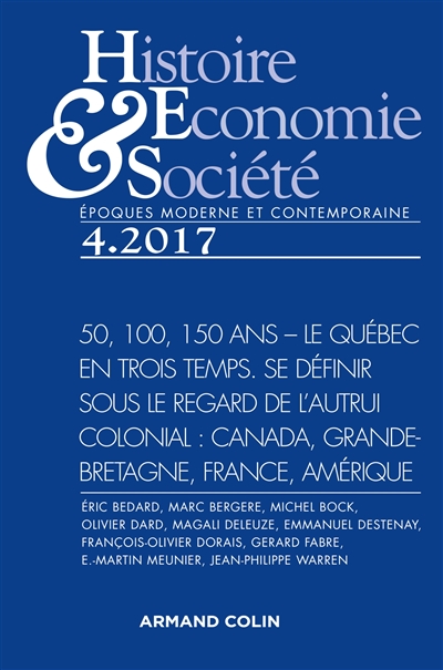 Histoire, économie & société. . 4 (2017) , 50, 100, 150 ans, le Québec en trois temps : se définir sous le regard de l'autrui colonial : Canada, Grande-Bretagne, France, Amérique