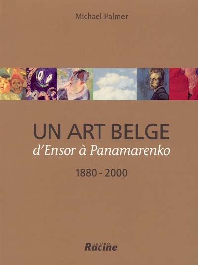 L' Art belge : d'Ensor à Panamarenko : 1880-2000