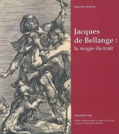 Jacques de Bellange : la magie du trait : exposition, Vic-sur-Seille, Musée départemental Georges de La Tour, 4 mai-31 août 2008