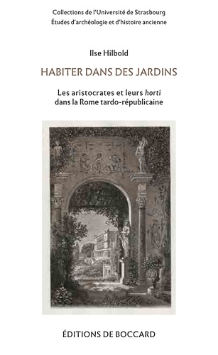 Habiter dans des jardins : les aristocrates et leurs horti dans la Rome tardo-républicaine