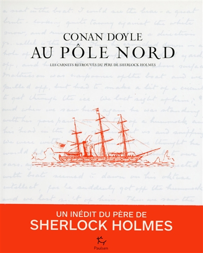 Conan Doyle au pôle Nord : les carnets retrouvés du père de Sherlock Holmes