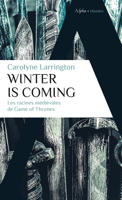 Winter is coming : les racines médiévales de "Game of thrones"