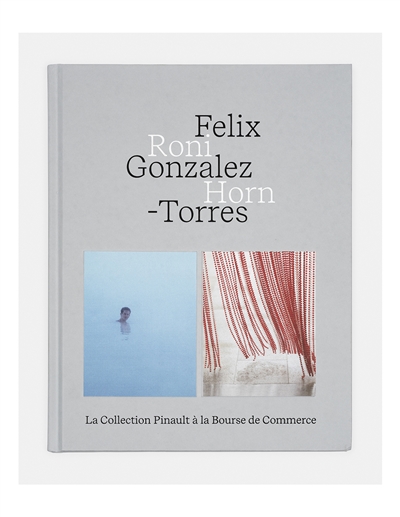 Felix Gonzalez-Torres - Roni Horn : [exposition, Paris, Bourse de Commerce-Pinault Collection, 6 avril-22 août 2022]