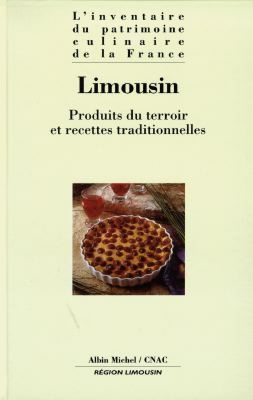 L'inventaire du patrimoine culinaire de la France , Limousin : produits du terroir et recettes traditionnelles