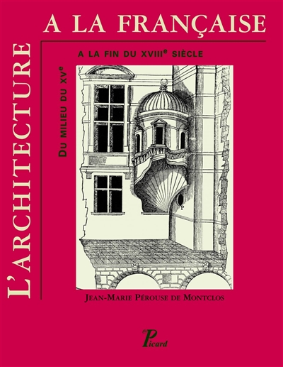 L'architecture à la française : du milieu du XVe à la fin du XVIIIe siècle