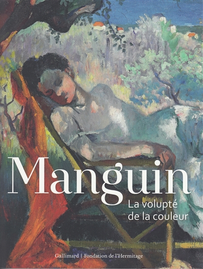 Manguin, la volupté de la couleur : exposition, Lausanne, Fondation de l'Hermitage, du 22 juin au 28 octobre 2018