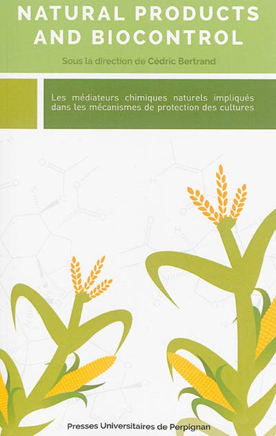 Natural products and biocontrol : les médiateurs chimiques naturels impliqués dans les mécanismes de protections des cultures