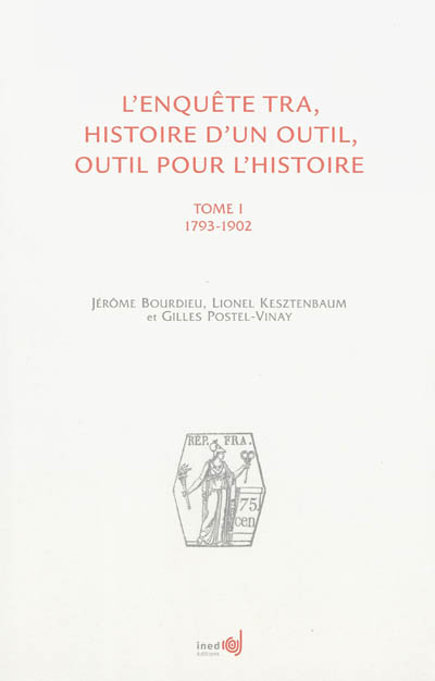 L'enquête TRA : histoire d'un outil, outil pour l'histoire. 1 , 1793-1902