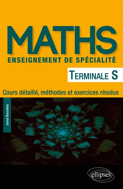 Maths terminale S enseignement de spécialité : cours détaillé, méthodes et exercices résolus