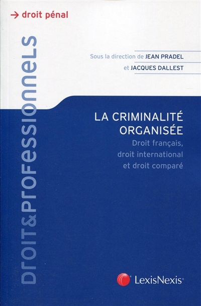 La criminalité organisée : droit français, droit international et droit comparé