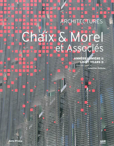 Atelier d'architecture Chaix & Morel et associés : années lumière 2006-2012