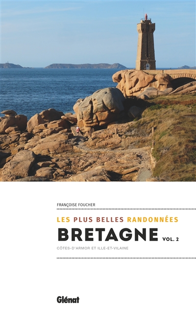 Bretagne : les plus belles randonnées. Volume 2 , Côtes d'Armor et Ille-et-Vilaine