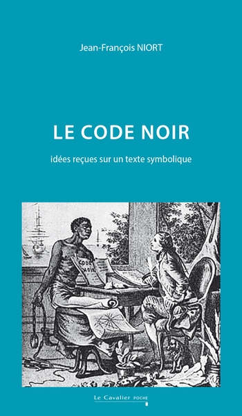 Le Code noir : idées reçues sur un texte symbolique