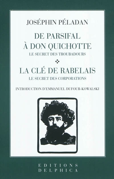 De Parsifal à Don Quichotte : le secret des troubadours ; suivi de La clé de Rabelais : le secret des corporations