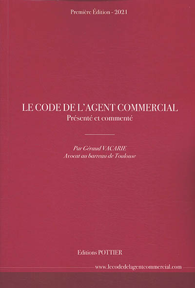 Le code de l'agent commercial : présenté et commenté : 2021