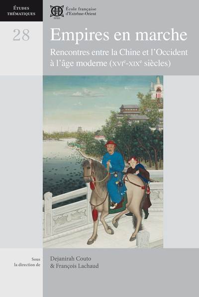 Empires en marche : rencontres entre la Chine et l'Occident à l'âge moderne, XVIe-XIXe siècles