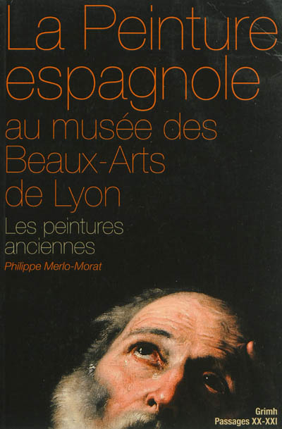 La peinture espagnole au Musée des beaux arts de Lyon. 1 , Les peintures anciennes