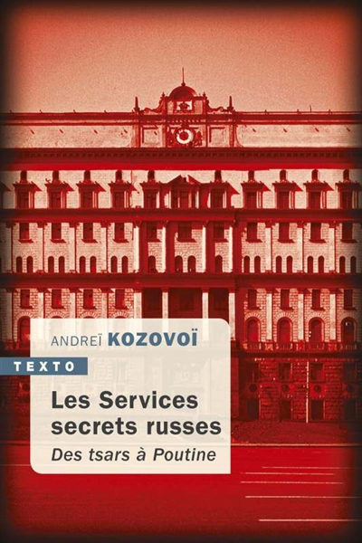 Les services secrets russes : des Tsars à Poutine