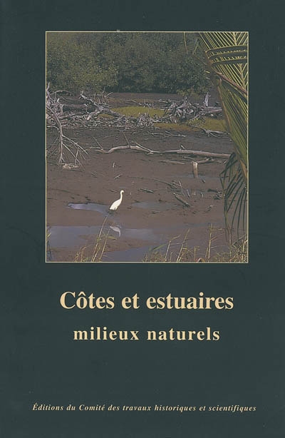 Côtes et estuaires : milieux naturels : actes du 124e Congrès national des sociétés historiques et scientifiques, Nantes, 1999