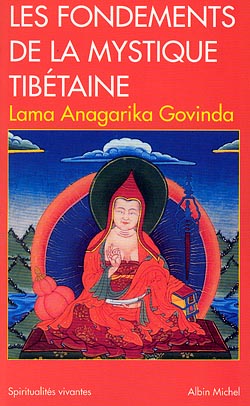 Les Fondements de la mystique tibétaine : d'après les enseignements du grand mantra "om mani padme hûm"