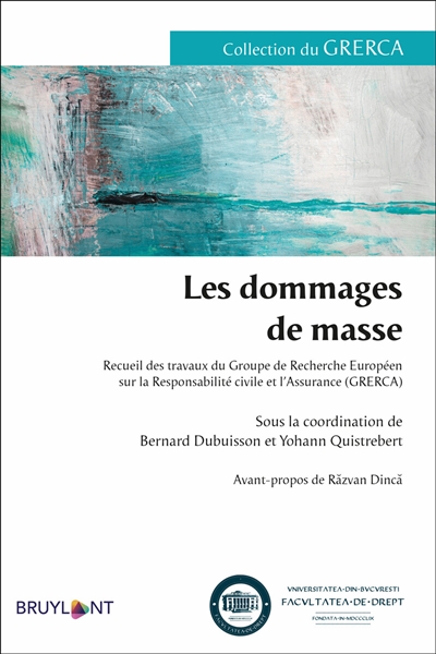 Les dommages de masse : recueil des travaux du Groupe de recherche européen sur la responsabilité civile et l’assurance (GRERCA)