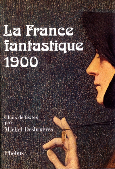 La France fantastique 1900  : choix de textes