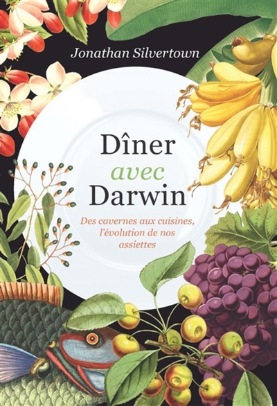 Dîner avec Darwin : des cavernes aux cuisines, l'évolution de nos assiettes