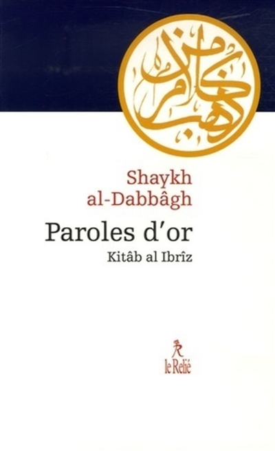 Paroles d'or = Kitâb al-Ibrîz