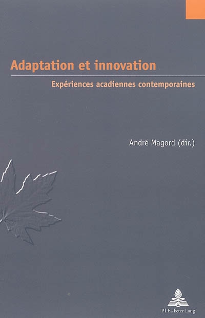 Adaptation et innovation : expériences acadiennes contemporaines