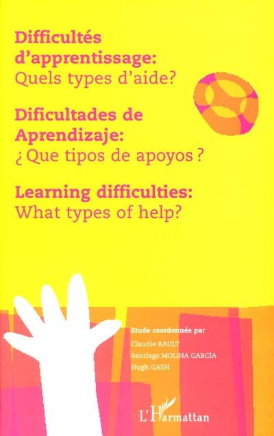 Difficultés d'apprentissage : quels types d'aide ? = Dificultades de aprendizaje : que tipos de apoyos ? = Learning difficulties : what types of help ?
