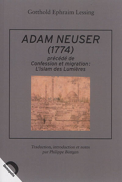 Adam Neuser, 1774 Précédé de Confession et migration : l'islam des Lumières