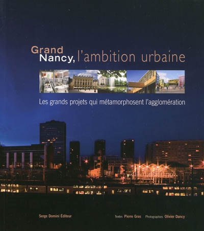 Grand Nancy, l'ambition urbaine : les grands projets qui métamorphosent l'agglomération