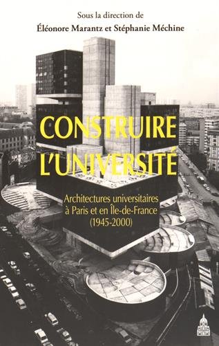 Construire l'université : architectures universitaires à Paris et en Ile-de-France (1945-2000)