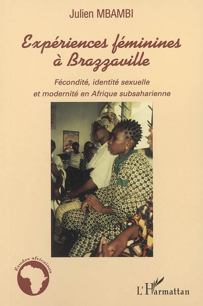 Expériences féminines à Brazzaville : fécondité, identité sexuelle et modernité en Afrique subsaharienne