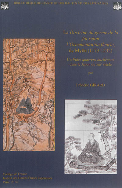 La "Doctrine du germe de la foi selon l'Ornementation fleurie", de Myōe, 1173-1232 : un fides quaerens intellectum dans le Japon du XIIIe siècle