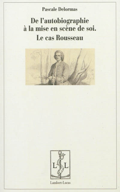 De l'autobiographie comme mise en scène de soi : le cas Rousseau