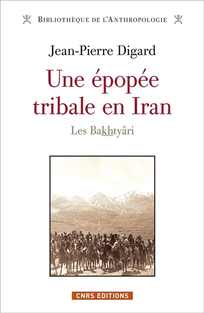 Une épopée tribale en Iran : Des origines de la République islamique, les Bakhtyâri