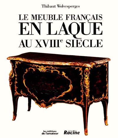 Le meuble français en laqué au XVIIIe siècle