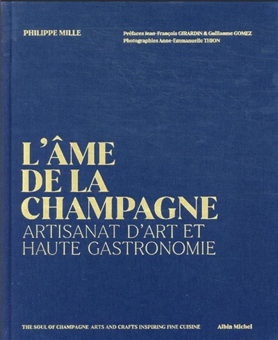 L'âme de la Champagne : artisanat d'art et haute gastronomie = The soul of Champagne : arts and crafts inspiring fine cuisine
