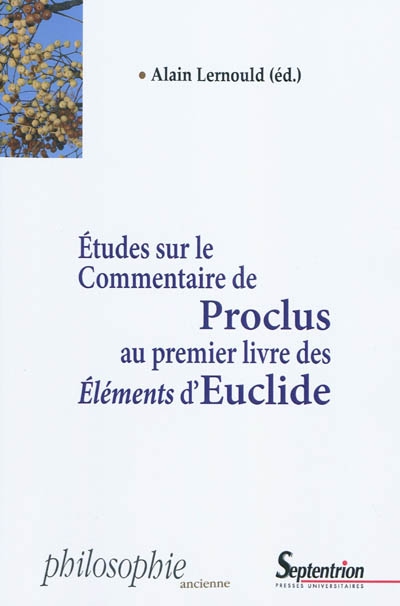 Études sur le commentaire de Proclus au premier livre des "Éléments" d'Euclide