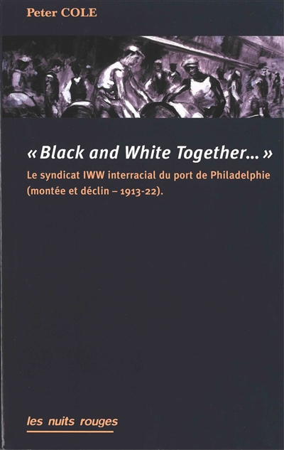 "Black and white together" : le syndicat IWW interracial du port de Philadelphie, 1913-1922